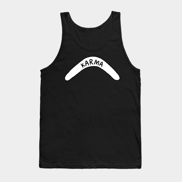 Karma is boomerang Tank Top by TackTeeasy_2T